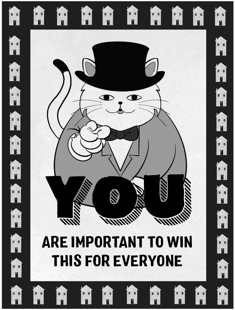 Cartoon cat in a hat and suit pointing at the viewer in a picture frame containing graphics of houses. Text on image: YOU are important to win this for everyone.